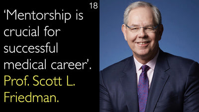 "‘Mentorship is essential for a successful medical career.’ — Prof. Scott L. Friedman, 18"