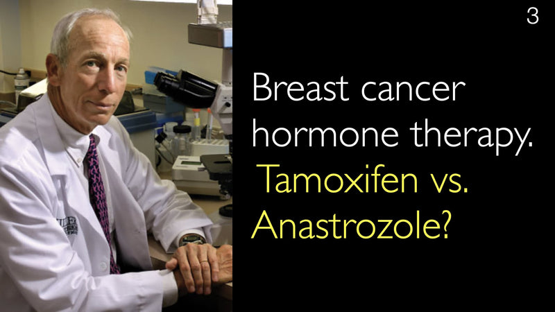Breast cancer hormone therapy.  Tamoxifen vs. Anastrozole? 3