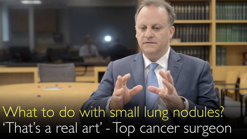 When to worry about small lung nodules? ‘That’s a real art’. Leading cancer surgeon. 5